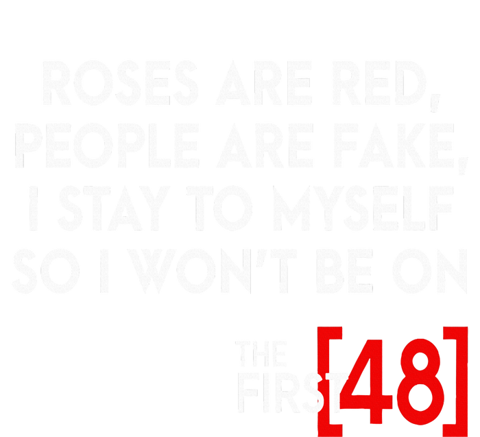 Rose Are Red People Are Fake I Stay To Myself The First 48 Ladies Long Sleeve Shirt