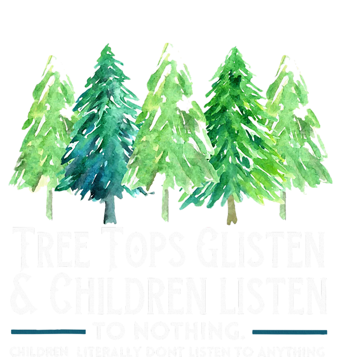 Treetops Glisten And Children Listen To Nothing Christmas T-Shirt