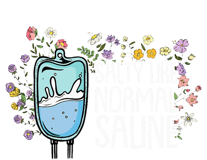 Salty Like Normal Saline Nurse T-Shirt