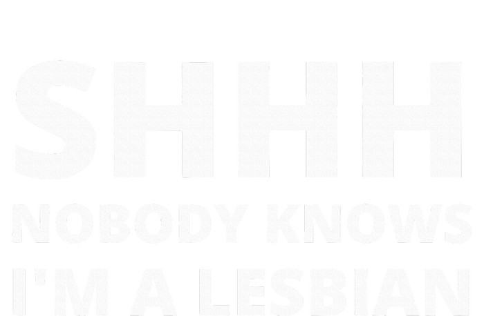 Shhh Nobody Knows IM A Lesbian Tall Long Sleeve T-Shirt