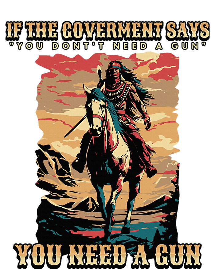 If The Government Says You DonT Need A Gun T-Shirt