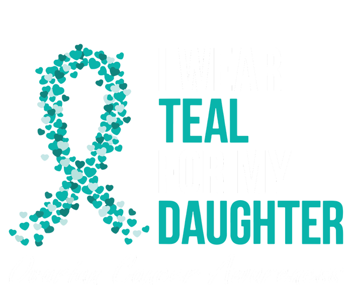 Ovarian Cancer Ribbon I Wear Teal For My Daughter Support T-Shirt