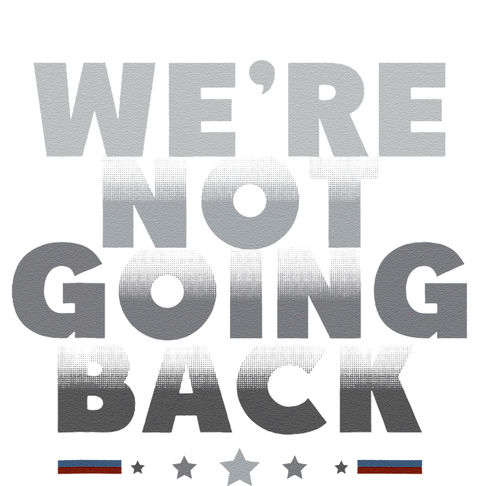 Harris Walz 2024 We Are Not Going Back Harris Waltz 2024 T-Shirt