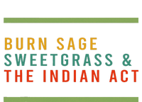 Burn Sage Sweetgrass & The Indian Act Tie-Dye T-Shirt