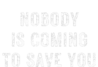 Nobody Is Coming To Save You Womens CVC Long Sleeve Shirt