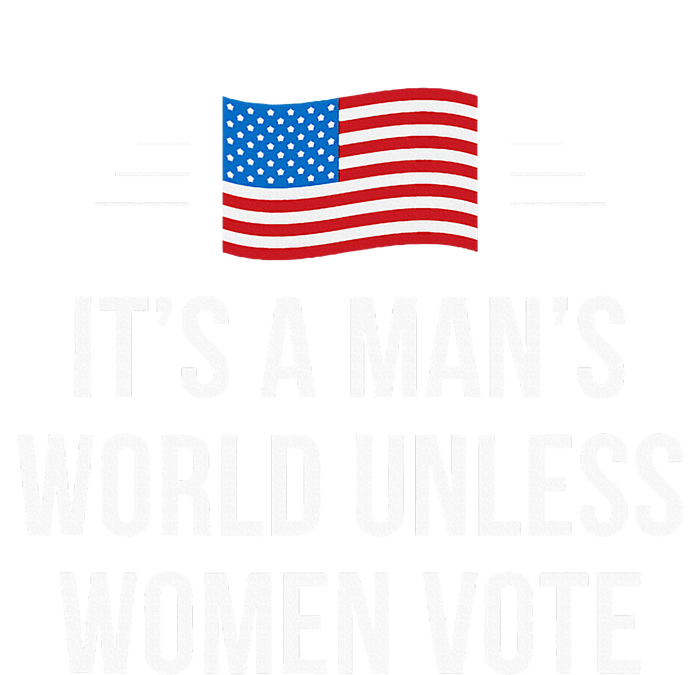 ItS A ManS World Unless Women Vote T-Shirt