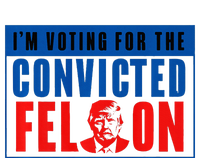 IM Voting For The Convicted Felon Donald Trump 2024 Premium Sustainable Bucket Hat