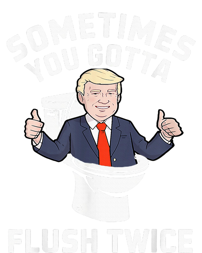 Sometimes You Gotta Flush Twice 2024 T-Shirt