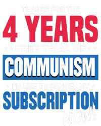 Thanks For The 4 Years Free Trial Of Communism Id Like To Cancel My Subscription T-Shirt