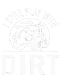 I Still Play With Dirt Funny Tractor Farm Truck T-Shirt