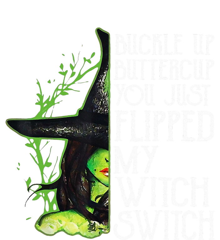 Witch Buckle Up Buttercup You Just Flipped My Witch Switch T-Shirt