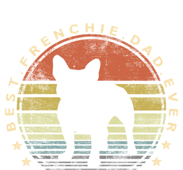 Best Frenchie Dad Ever Daddy French Bulldog Dog Lover Owner Gift T-Shirt