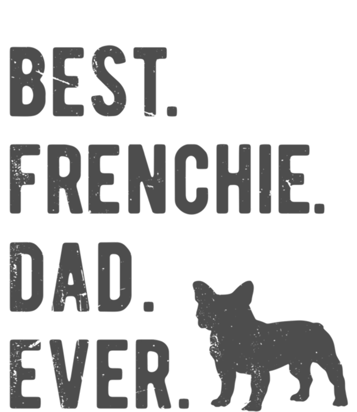 Best Frenchie Dad Ever Funny French Bulldog Lovers Dad Gift Funny Gift V-Neck T-Shirt