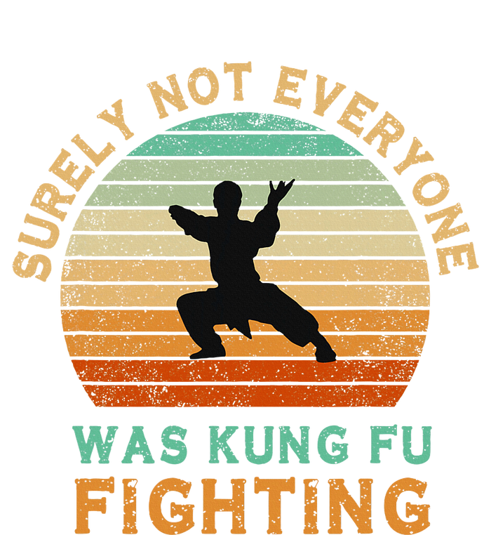 Surely Not Everyone Was Kung Fu Fighting T-Shirt