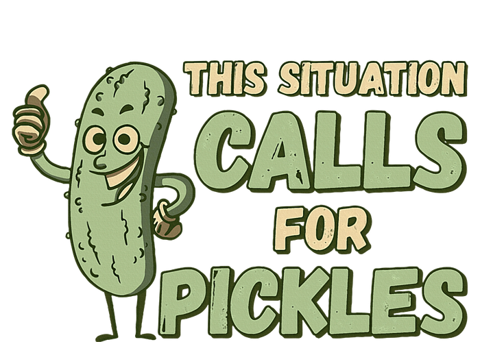 This Situation Calls For Pickles Funny Pickle T-Shirt