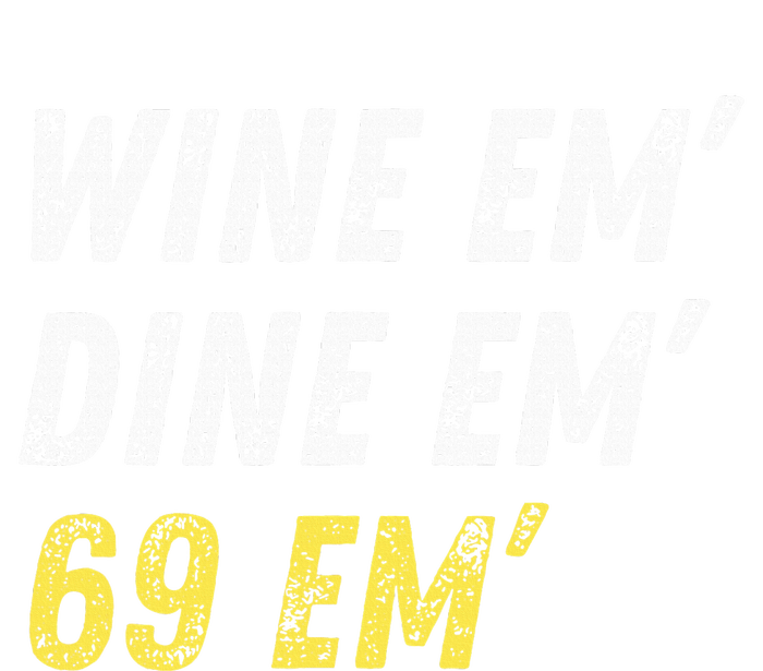 Wine Em Dine Em 69 Em Funny Sex Joke Dirty Humor PosiCharge Competitor Tank