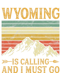 Wyoming Is Calling And I Must Go T-Shirt