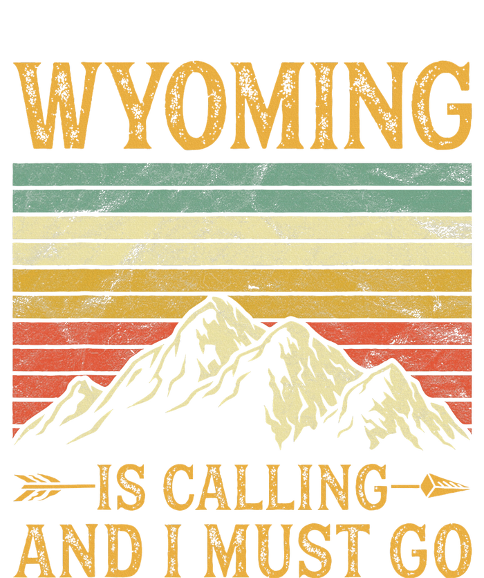 Wyoming Is Calling And I Must Go T-Shirt