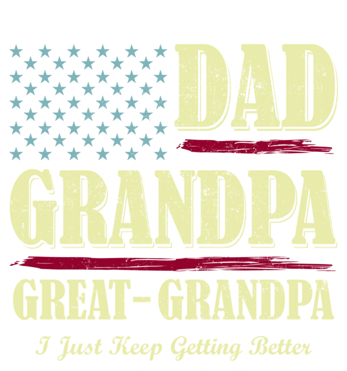 Dad Grandpa Great Grandpa I Just Keep Getting Better Vintage Meaningful Gift Kids T-Shirt