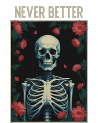 Never Better Skeleton Floral Funny Halloween Adult ChromaSoft Performance T-Shirt