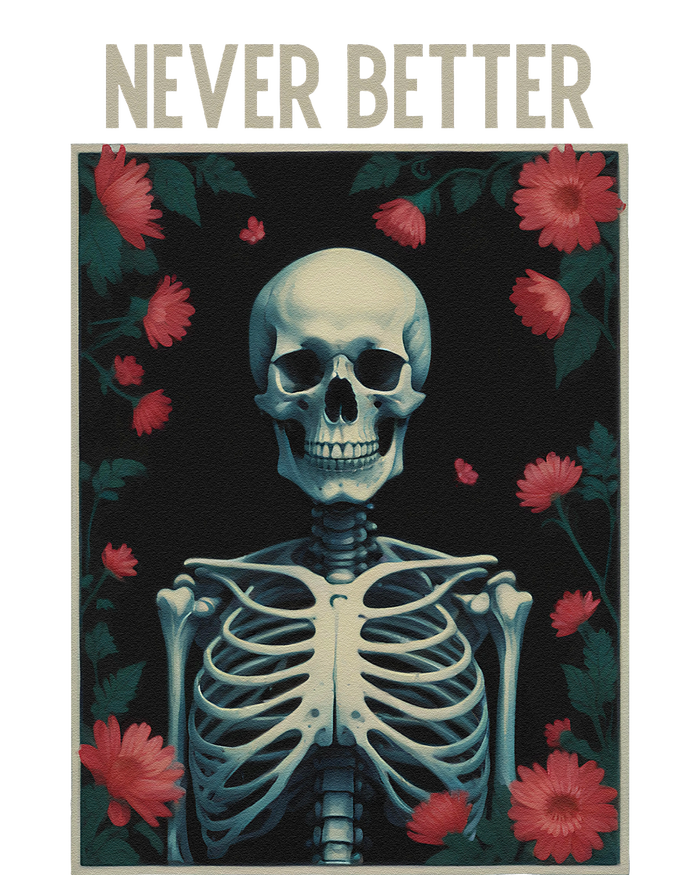 Never Better Skeleton Floral Funny Halloween Adult ChromaSoft Performance T-Shirt