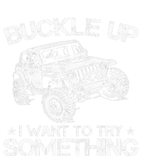 Buckle Up I Want To Try Something Funny Off Roading Ladies Long Sleeve Shirt