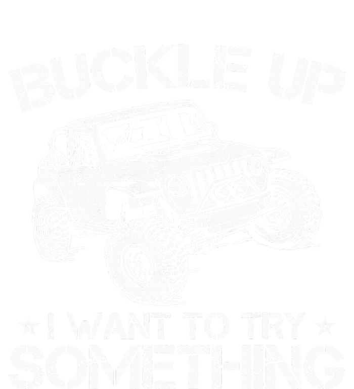 Buckle Up I Want To Try Something Funny Off Roading Ladies Long Sleeve Shirt