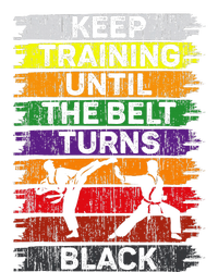 Keep Training Until The Belt Turns Black Karate Long Sleeve Shirt