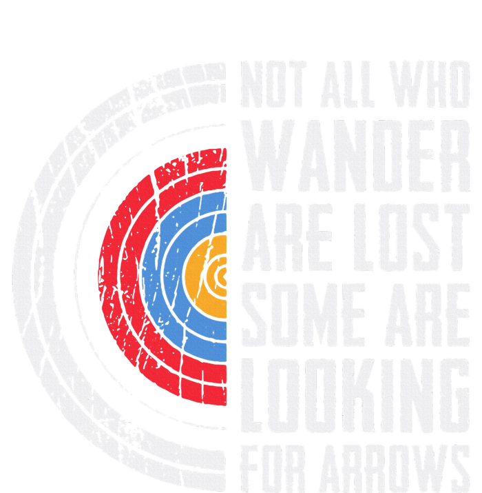 Not All Are Lost Some Looking For Arrows Bow Funny Archery T-Shirt