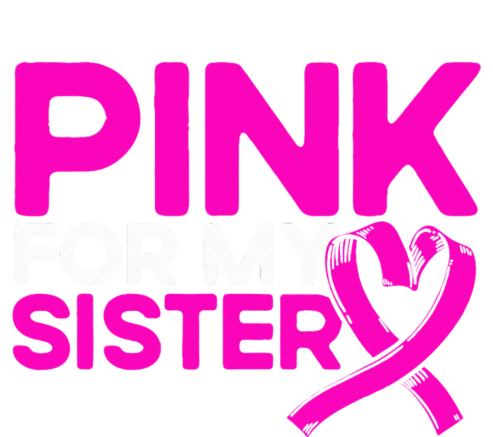 P.I.N.K. For My Sister P.I.N.K Breast Cancer Awareness T-Shirt