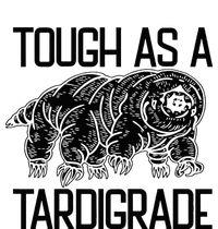 Tough As A Tardigrade Water Bear Tough As A Tardigrade T-Shirt