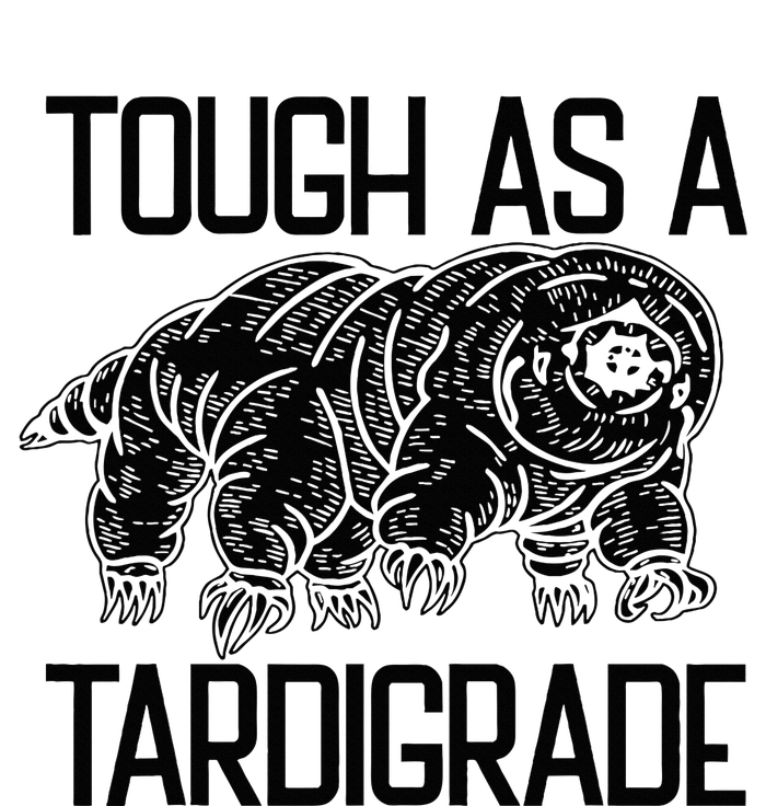 Tough As A Tardigrade Water Bear Tough As A Tardigrade T-Shirt