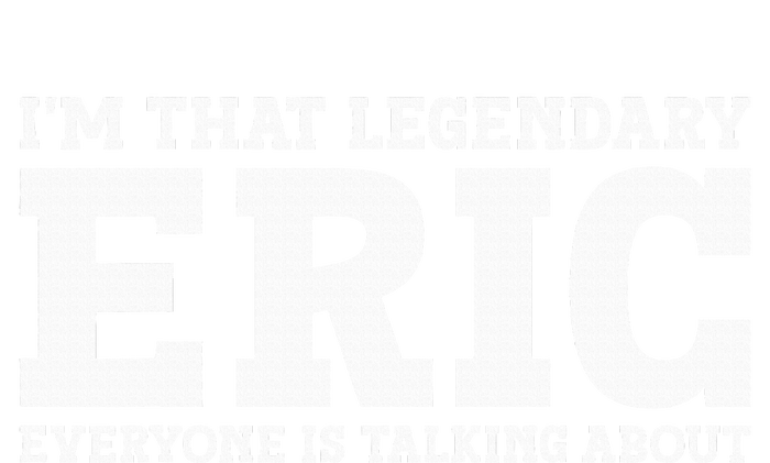 Eric Personal Name Funny Eric T-Shirt