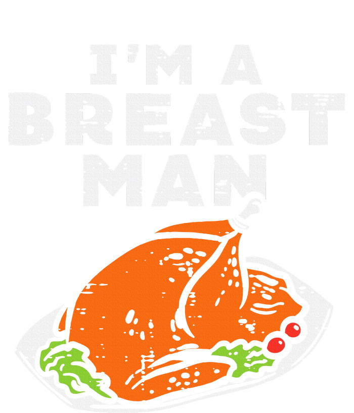 Im A Breast Man Turkey Thanksgiving Dinner Tall Sweatshirt