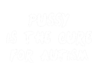 Pussy Is The Cure For Autism Positive Message Tote Bag