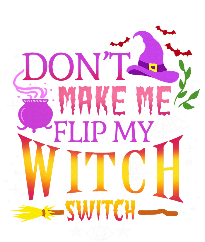 DonT Make Me Flip My Witch Switch Halloween Sweatshirt