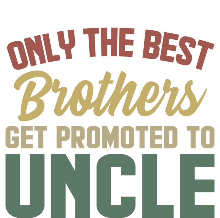 Only The Best Brothers Get Promoted To Uncle Vintage Uncle Funny Gift T-Shirt