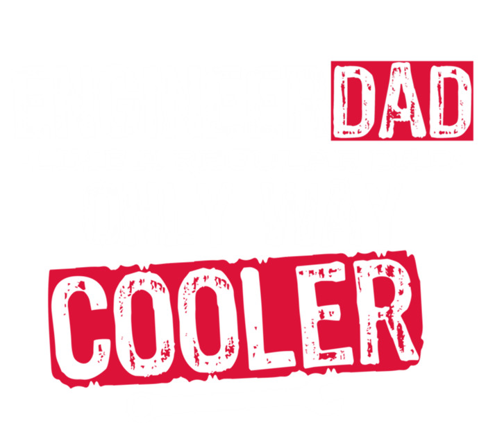 Engineer Dad Way Cooler Gift T-Shirt