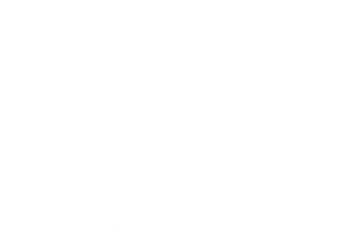 Father Of Chihuahuas Best Chihuahua Dad Ever Gift T-Shirt