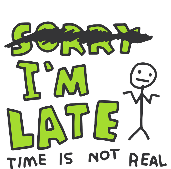 Zoe Bread IM Late Time Is Not Real T-Shirt