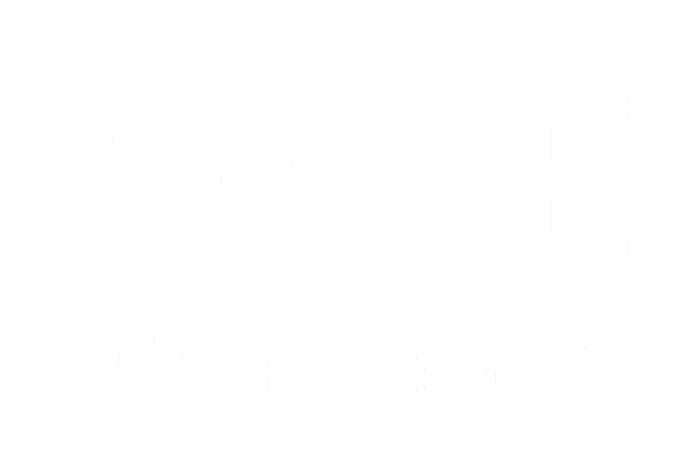 Nope Not Today V-Neck T-Shirt