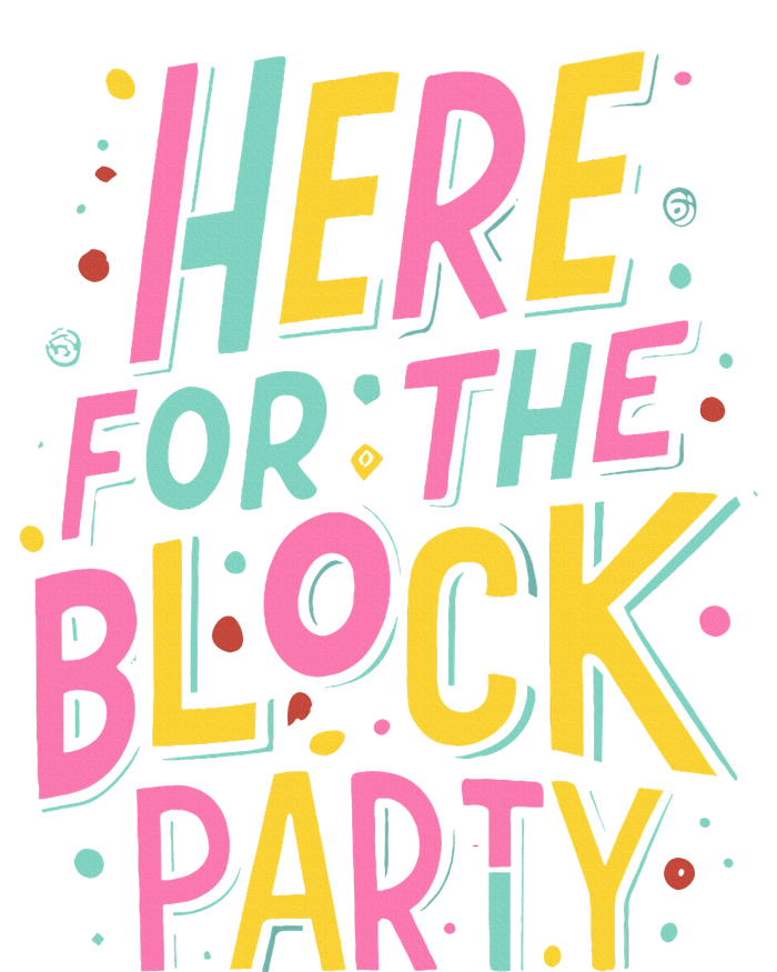 Here For The Block Party Premium T-Shirt