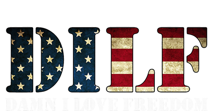 Dilf Damn I Love Freedom Funny Patriotic Usa Flag T-Shirt