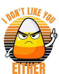 I DonT Like You Either Candy Corn Halloween Tall Hoodie