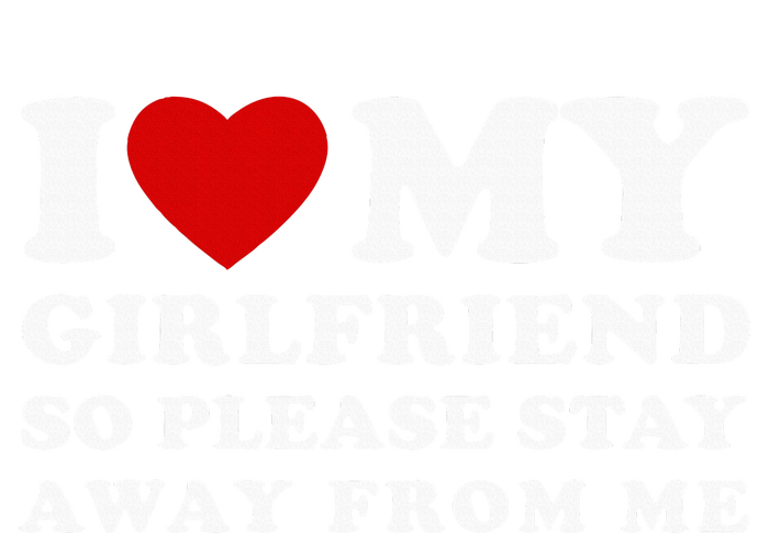 I Love My Girlfriend So Please Stay Away From Me Toddler Fine Jersey T-Shirt