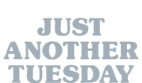 Tuesday Just Another Tuesday Day Of The Week Daily Series T-Shirt