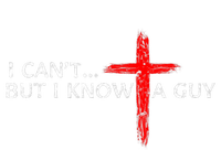 I CanT But I Know A Guy Jesus Cross Funny Christian T-Shirt