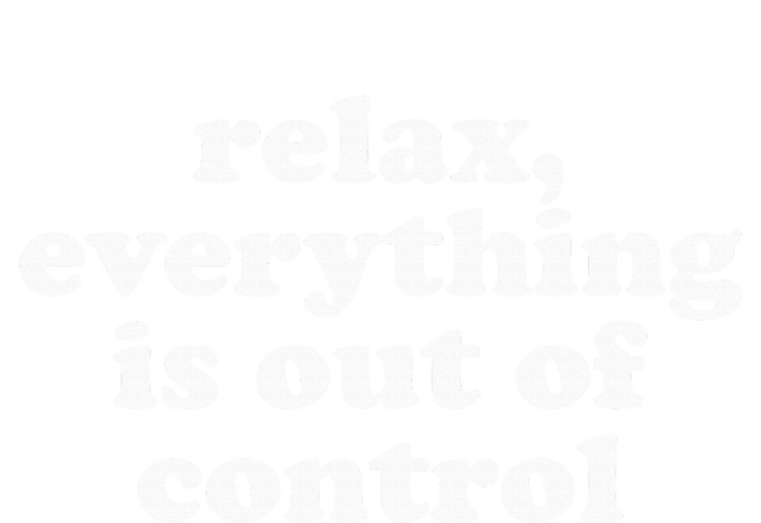 Mental Health Relax Everything Is Out Of Control Legacy Cool Fit Booney Bucket Hat