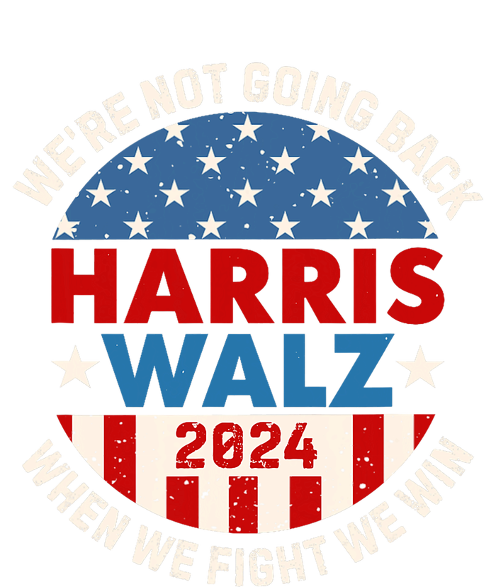 Harris Walz 2024 When We Fight We Win We Are Not Going Back T-Shirt