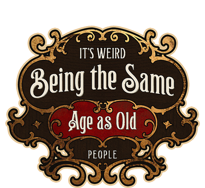 Senior Sarcasm ItS Weird Being The Same Age As Old People Yupoong Adult 5-Panel Trucker Hat